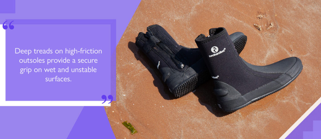 Deep treads on high-friction outsoles provide a secure grip on wet and unstable surfaces