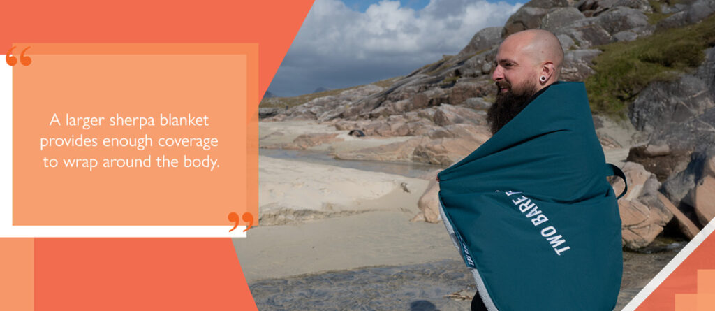 A larger sherpa blanket provides enough coverage to wrap around the body