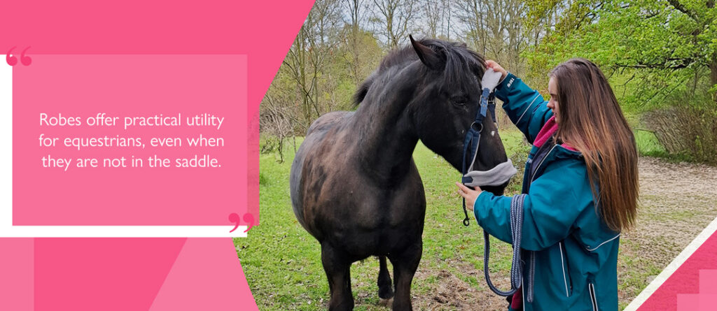 Robes offer practical utility for equestrians, even when they are not in the saddle
