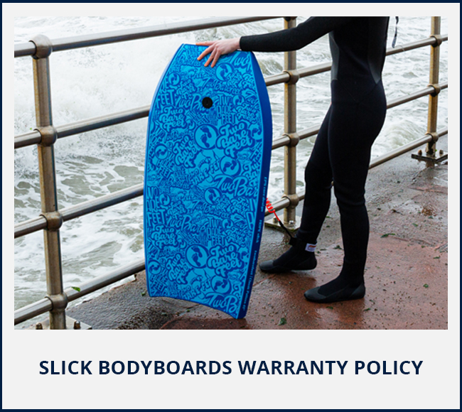 Slick Bodyboards Warranty Policy